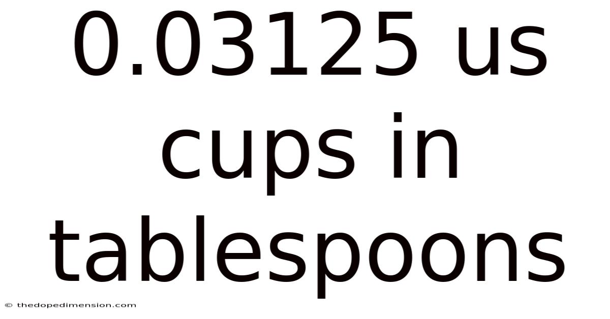 0.03125 Us Cups In Tablespoons