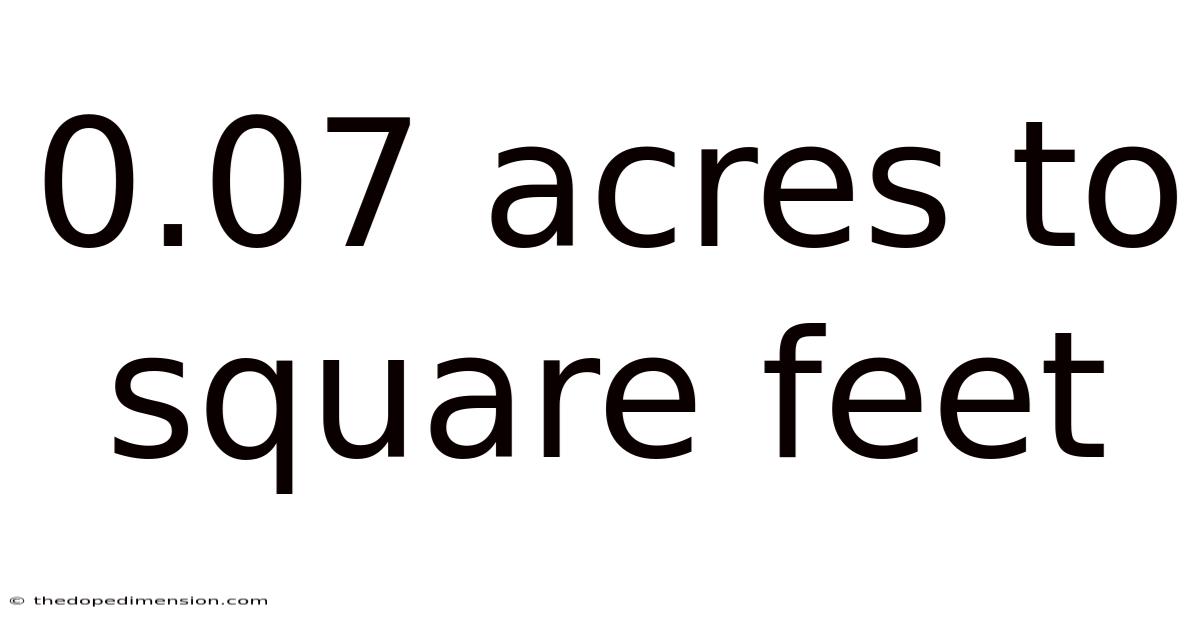 0.07 Acres To Square Feet