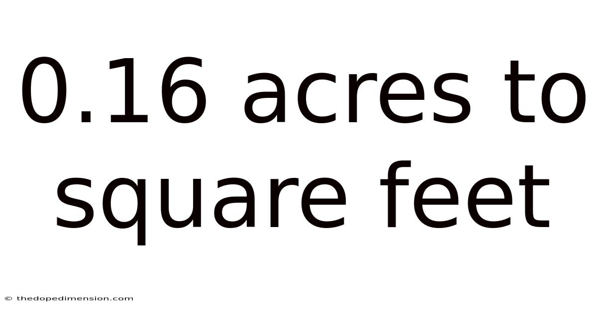 0.16 Acres To Square Feet