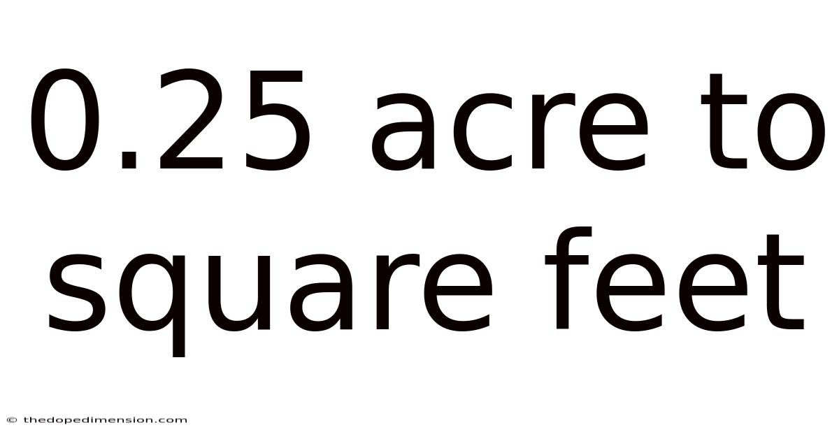 0.25 Acre To Square Feet