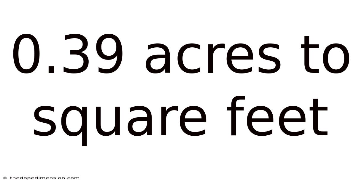 0.39 Acres To Square Feet