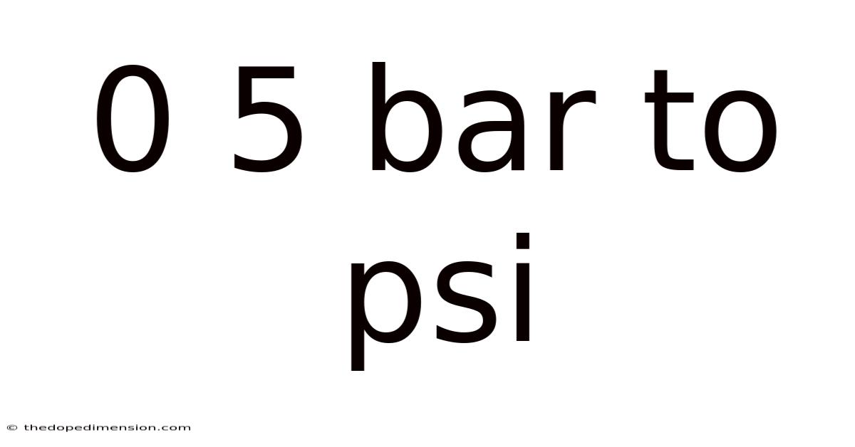 0 5 Bar To Psi