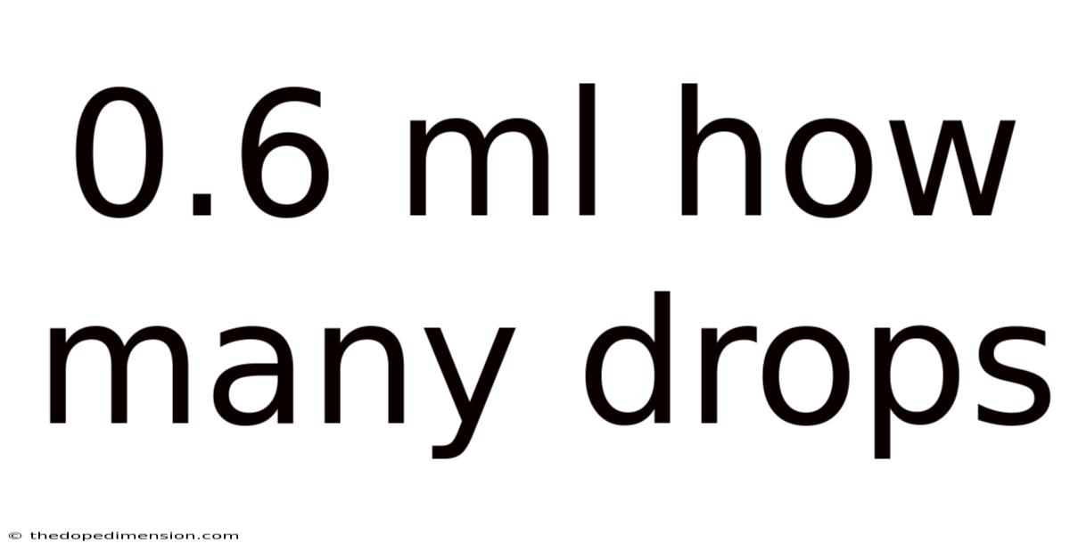 0.6 Ml How Many Drops
