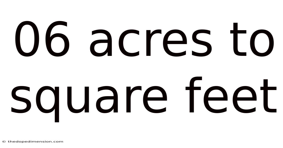 06 Acres To Square Feet