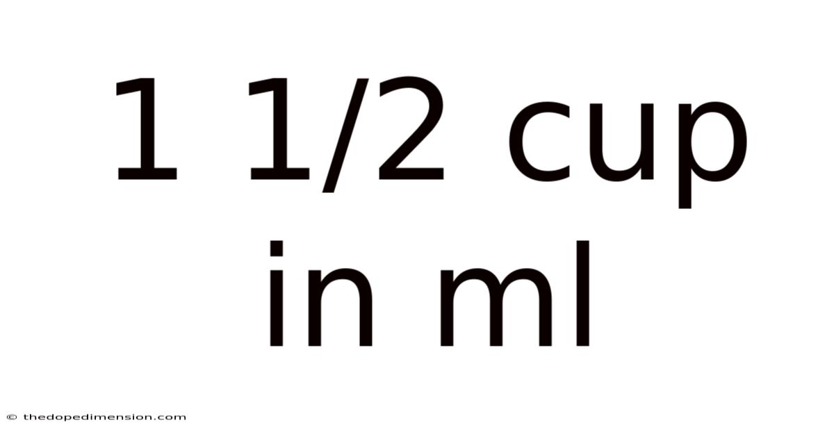 1 1/2 Cup In Ml
