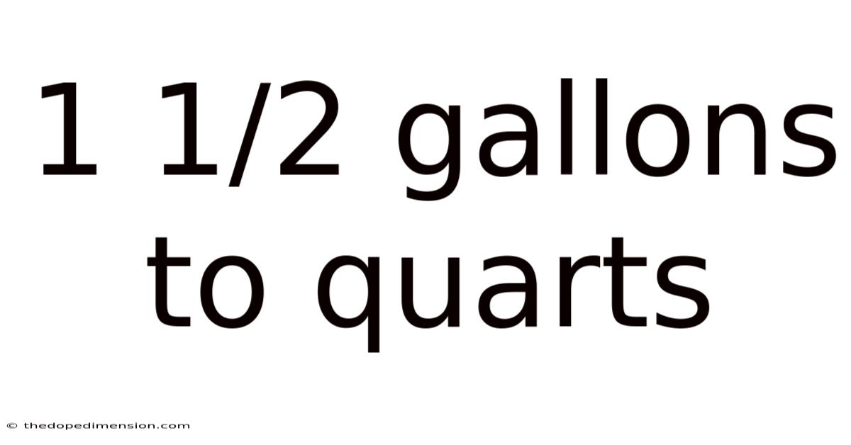 1 1/2 Gallons To Quarts