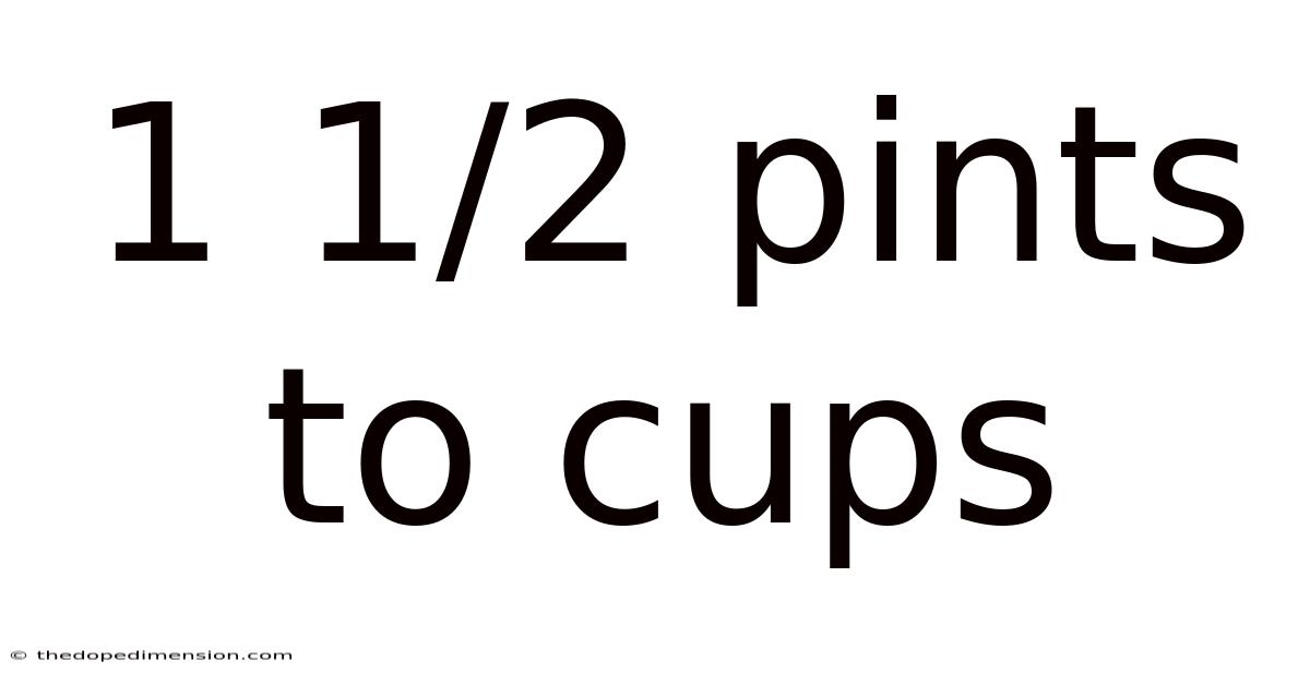 1 1/2 Pints To Cups