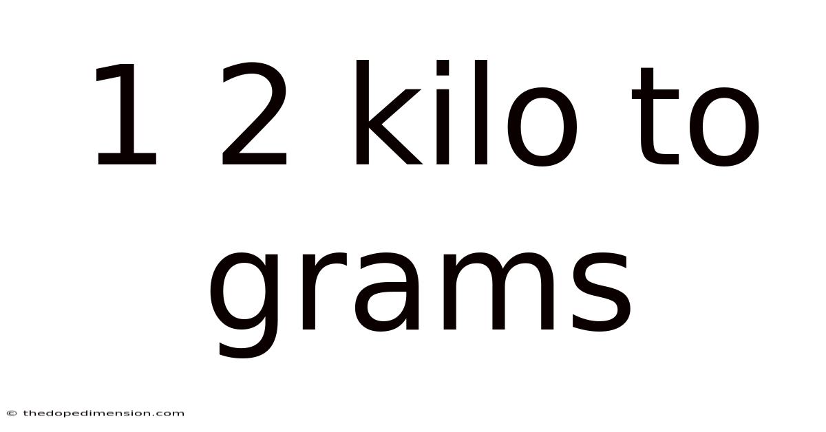 1 2 Kilo To Grams