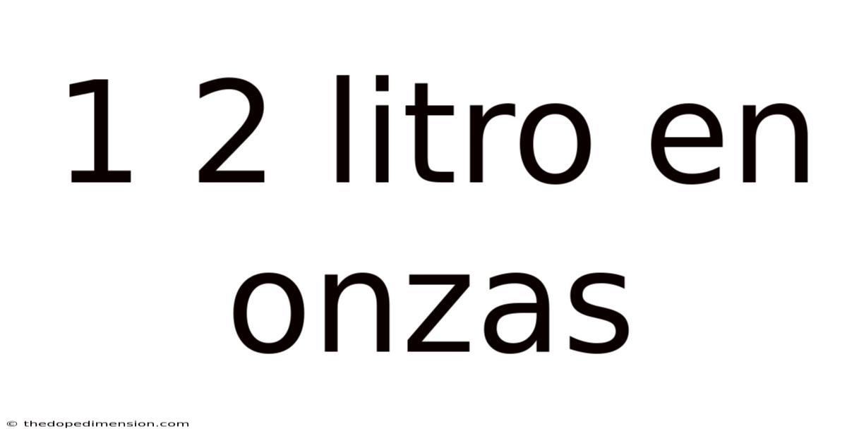 1 2 Litro En Onzas