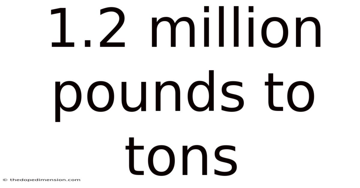 1.2 Million Pounds To Tons