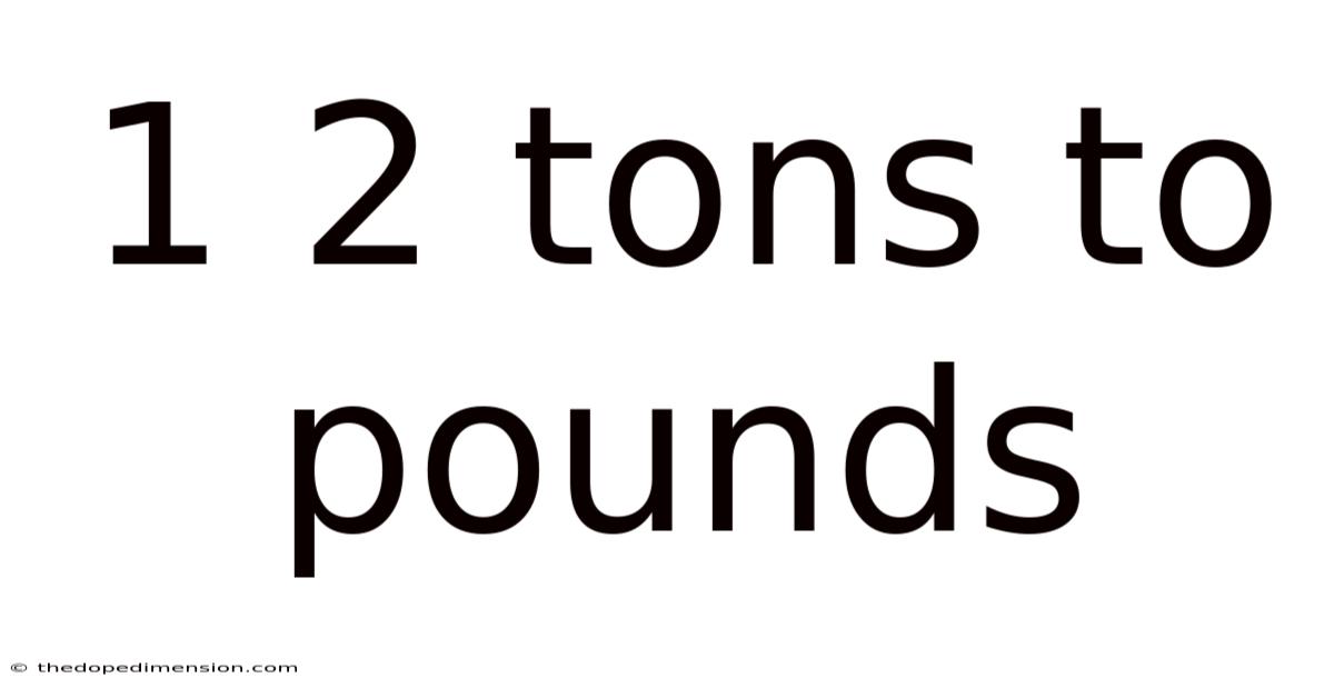 1 2 Tons To Pounds