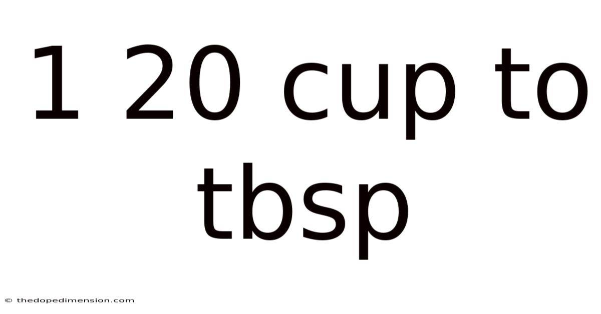1 20 Cup To Tbsp