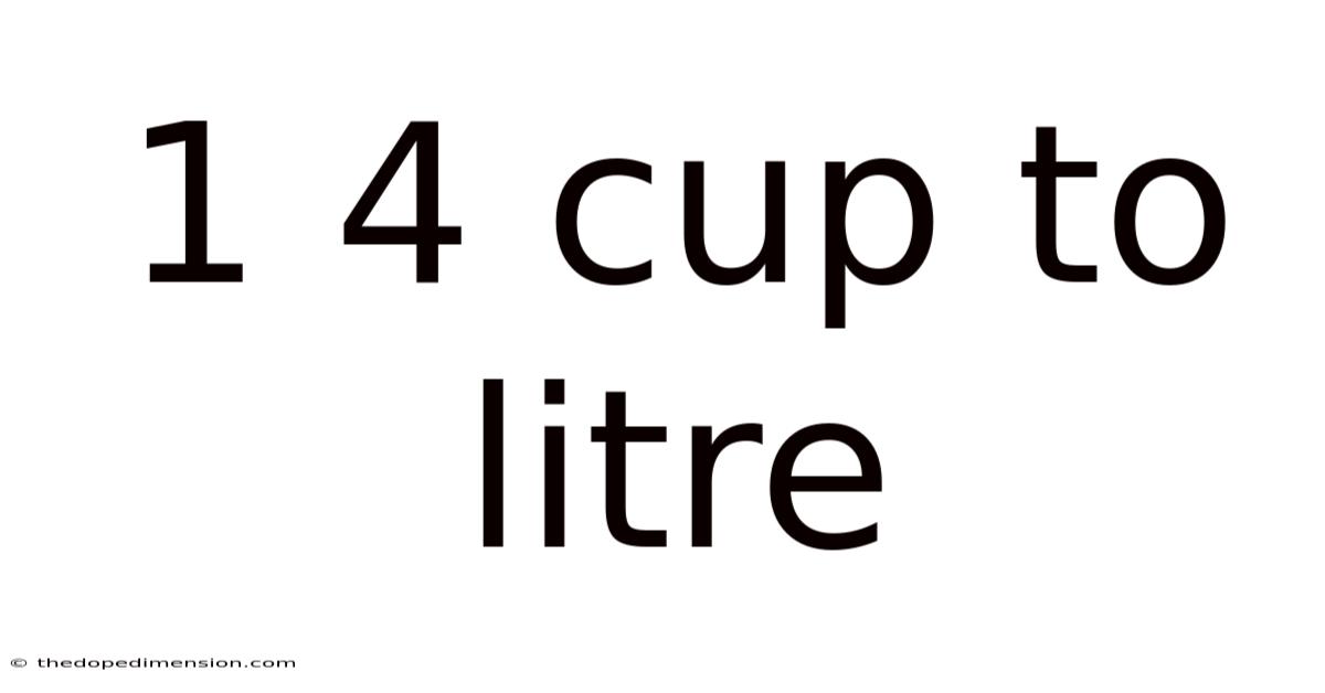 1 4 Cup To Litre