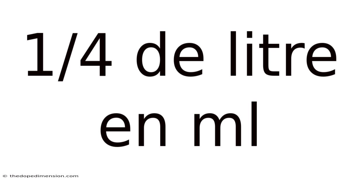1/4 De Litre En Ml