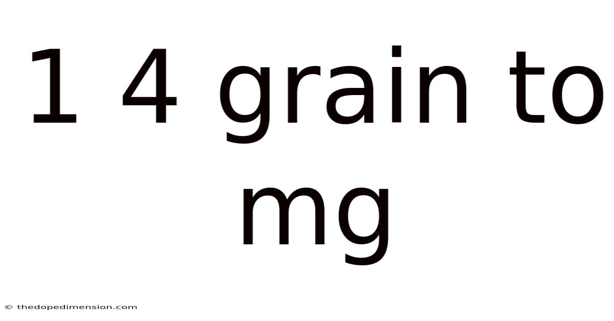 1 4 Grain To Mg