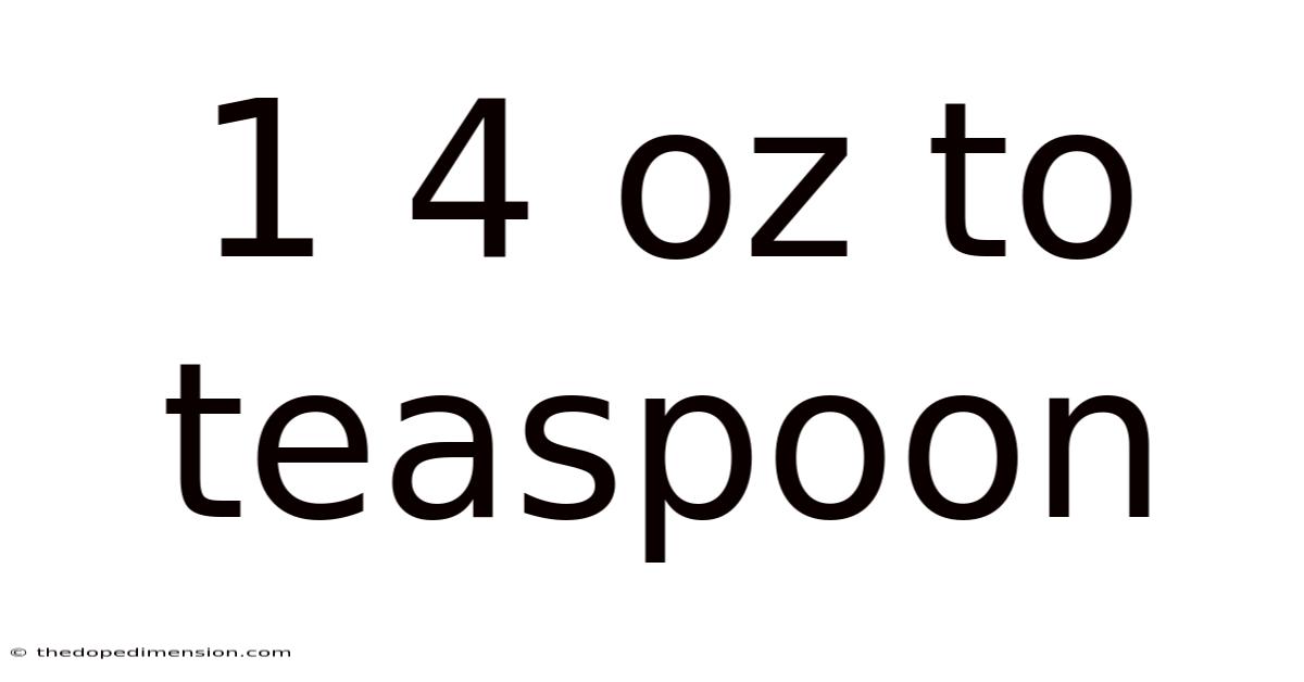 1 4 Oz To Teaspoon