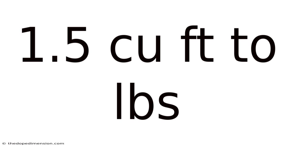 1.5 Cu Ft To Lbs