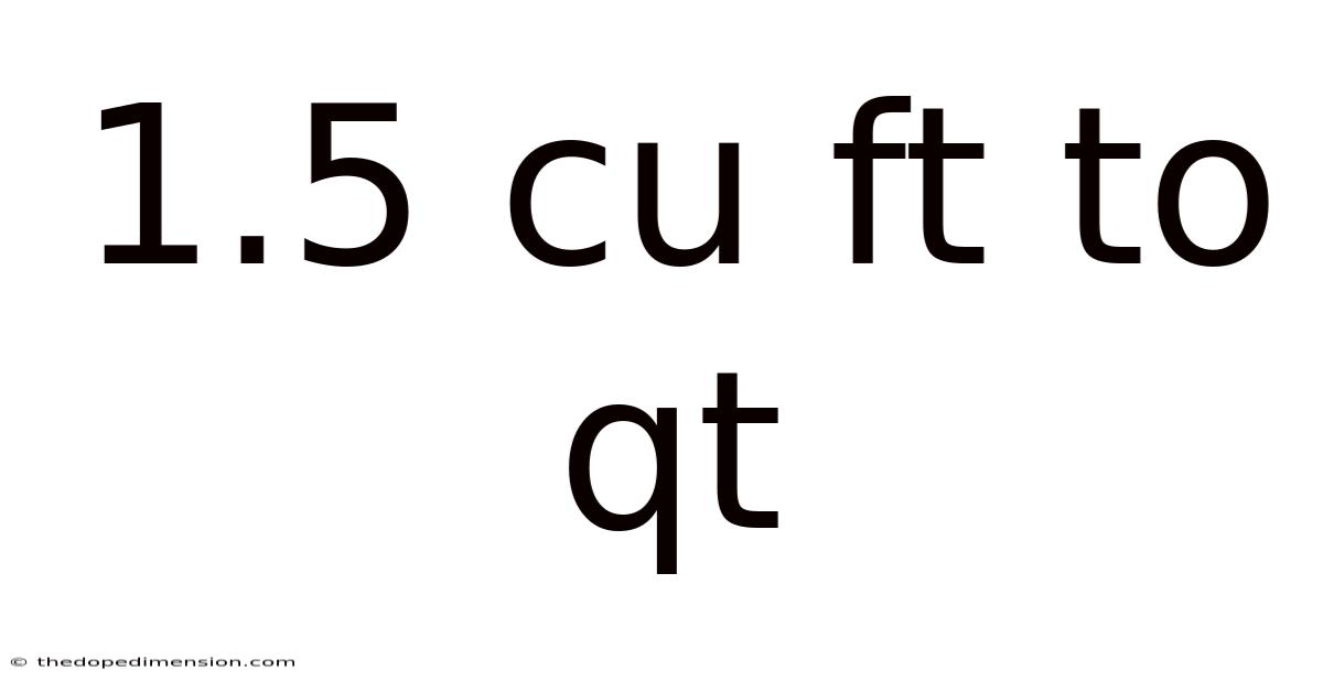 1.5 Cu Ft To Qt
