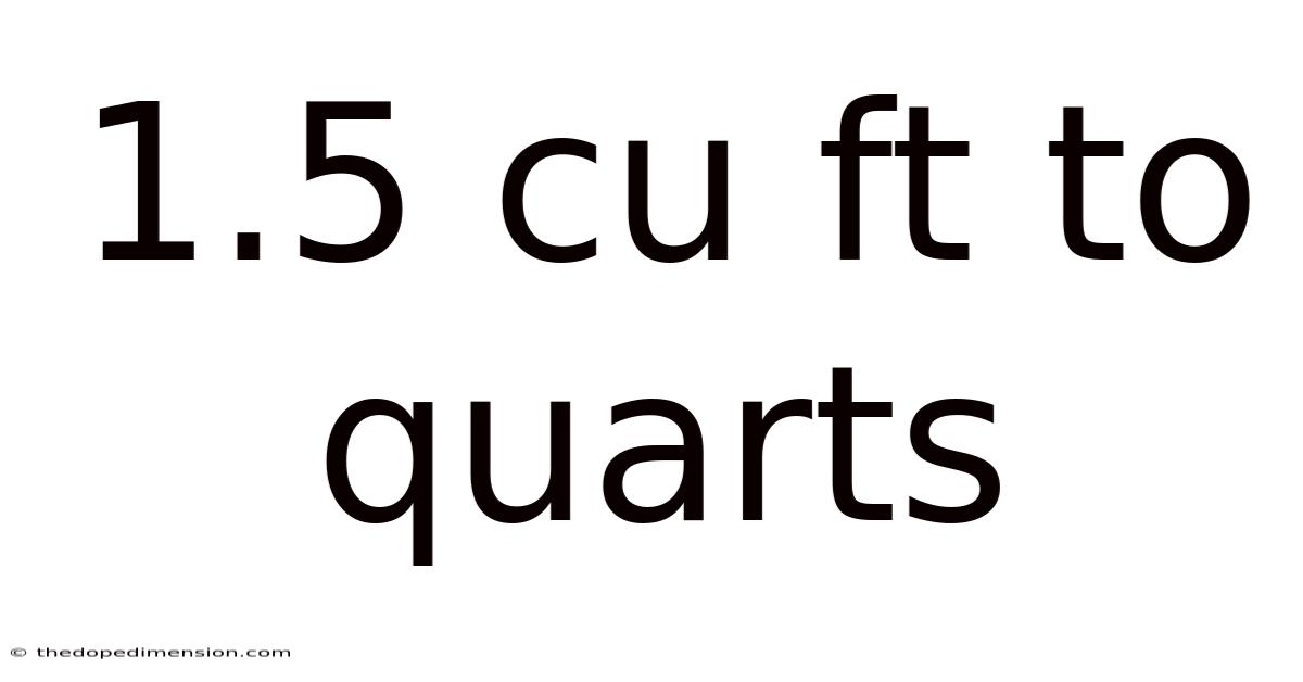 1.5 Cu Ft To Quarts