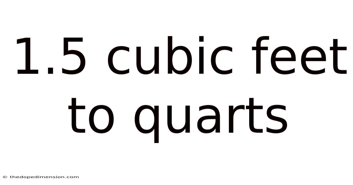 1.5 Cubic Feet To Quarts