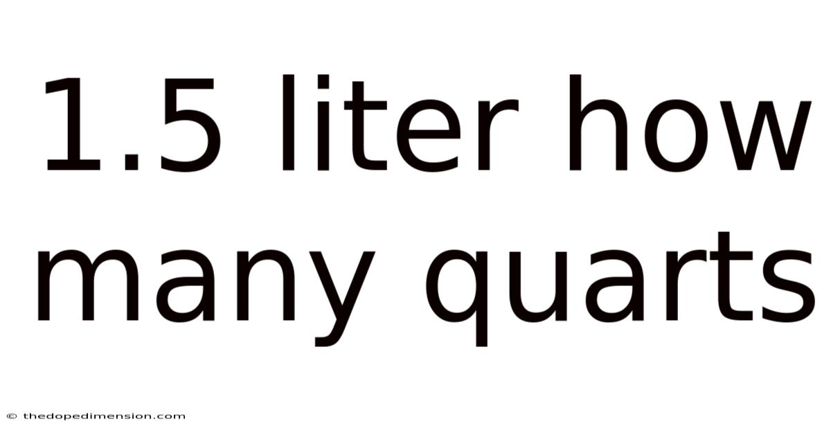 1.5 Liter How Many Quarts