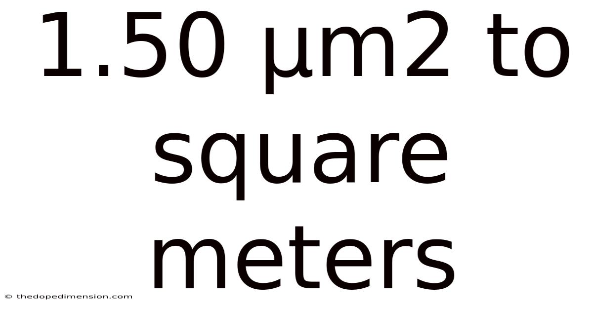 1.50 Μm2 To Square Meters