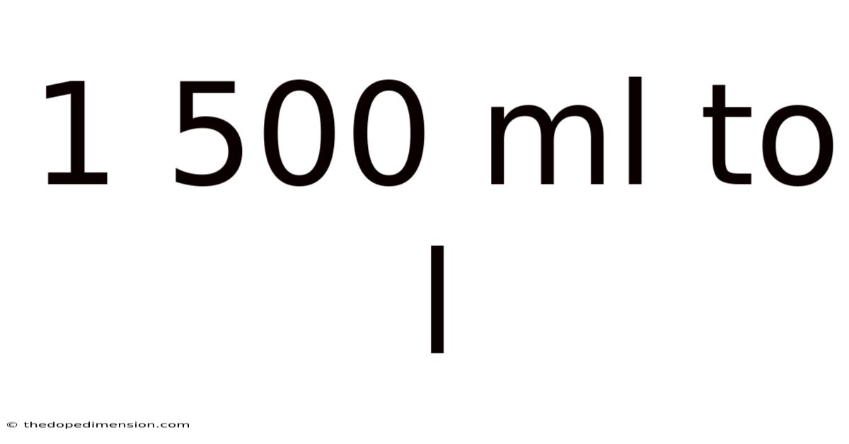 1 500 Ml To L