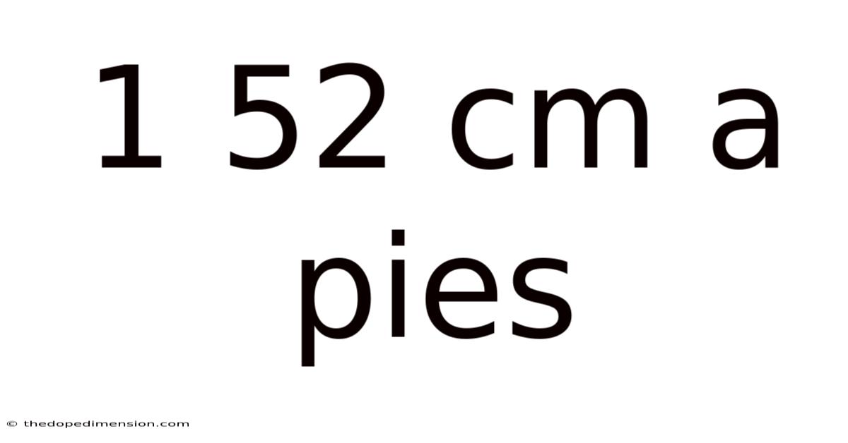 1 52 Cm A Pies