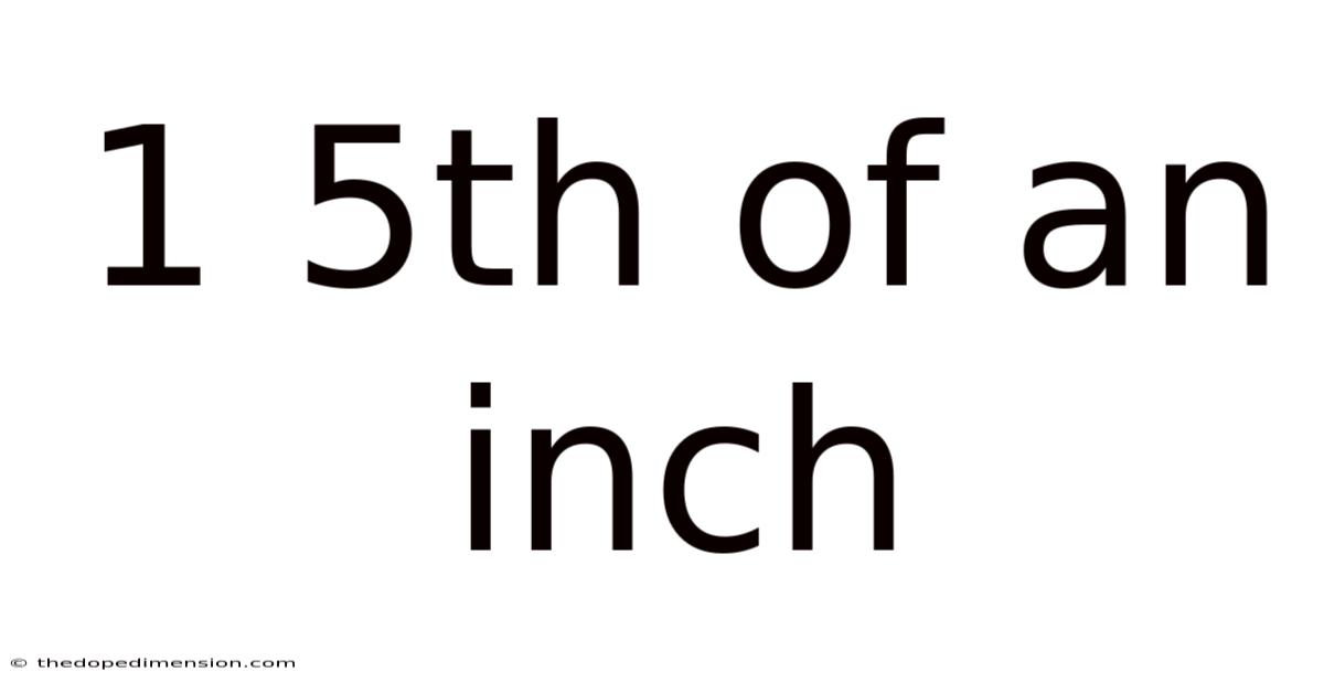 1 5th Of An Inch
