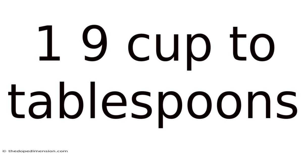 1 9 Cup To Tablespoons