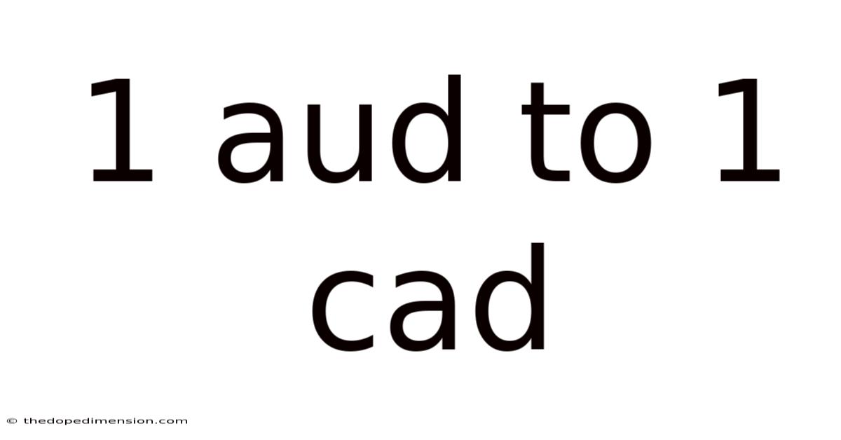 1 Aud To 1 Cad