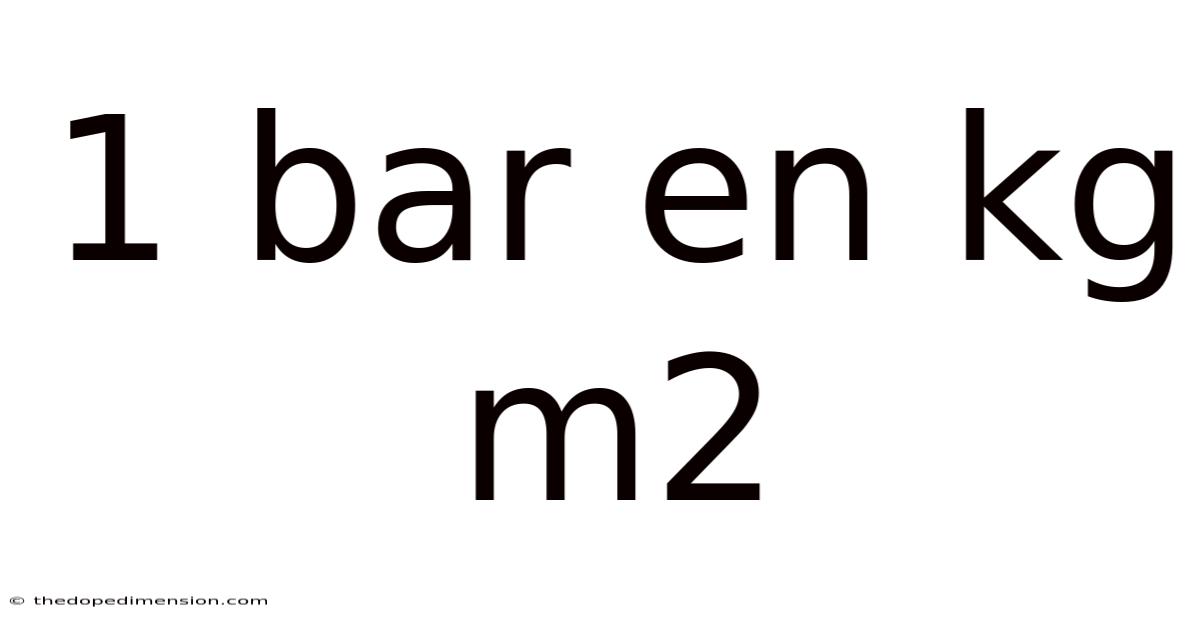 1 Bar En Kg M2