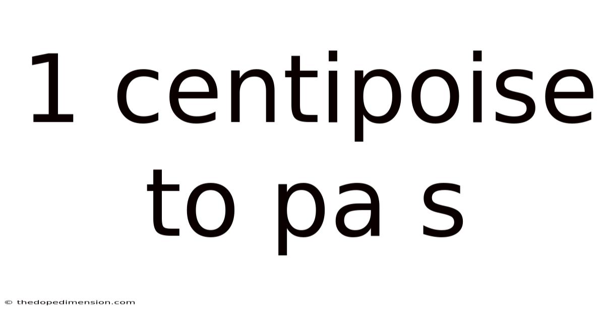 1 Centipoise To Pa S