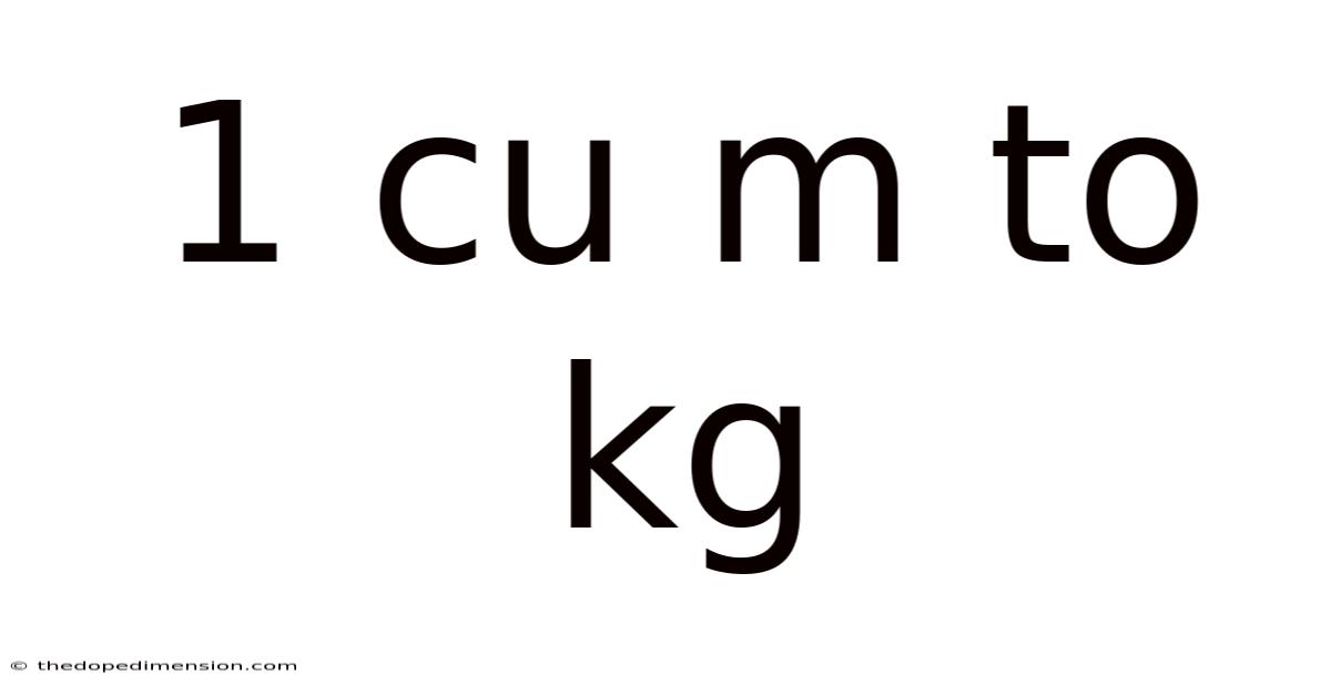 1 Cu M To Kg