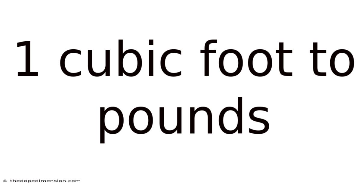 1 Cubic Foot To Pounds