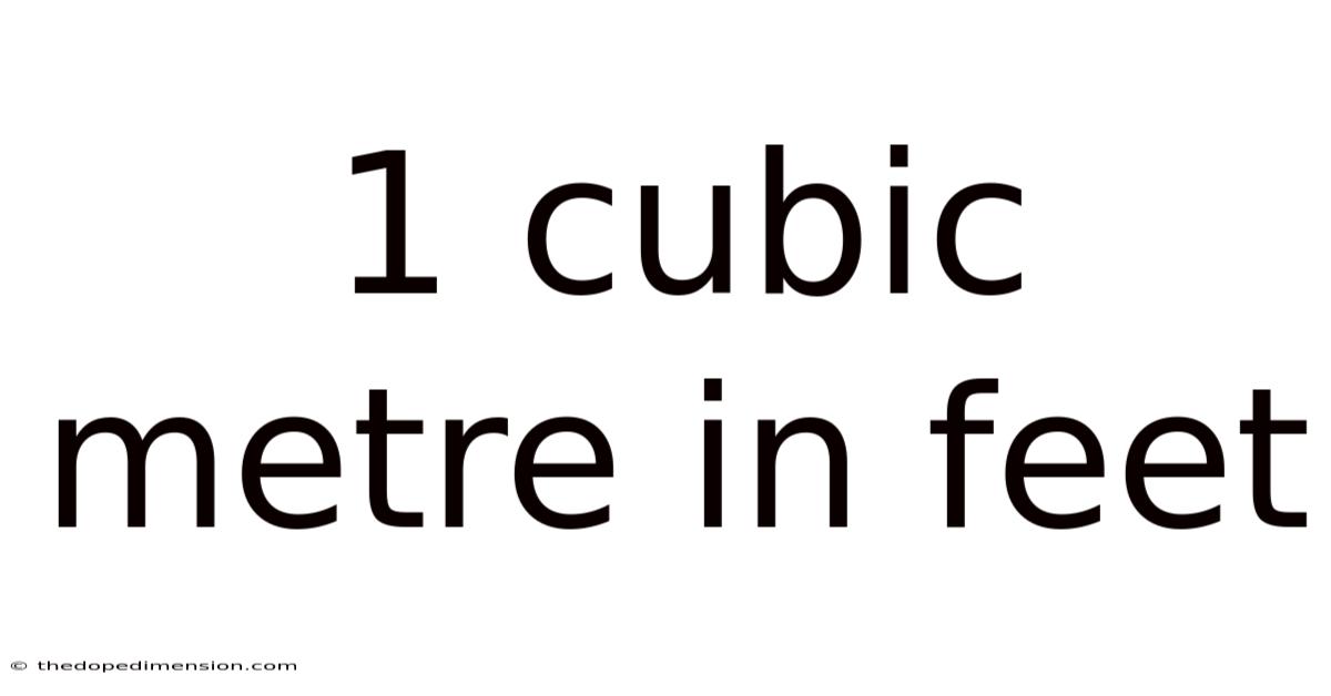 1 Cubic Metre In Feet
