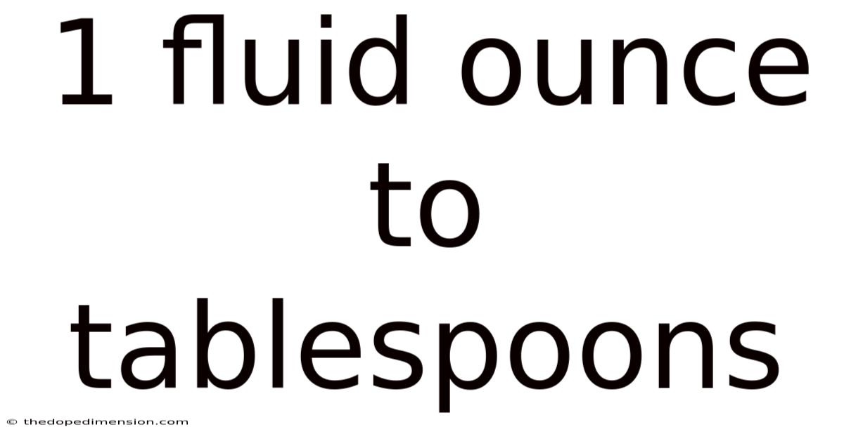 1 Fluid Ounce To Tablespoons
