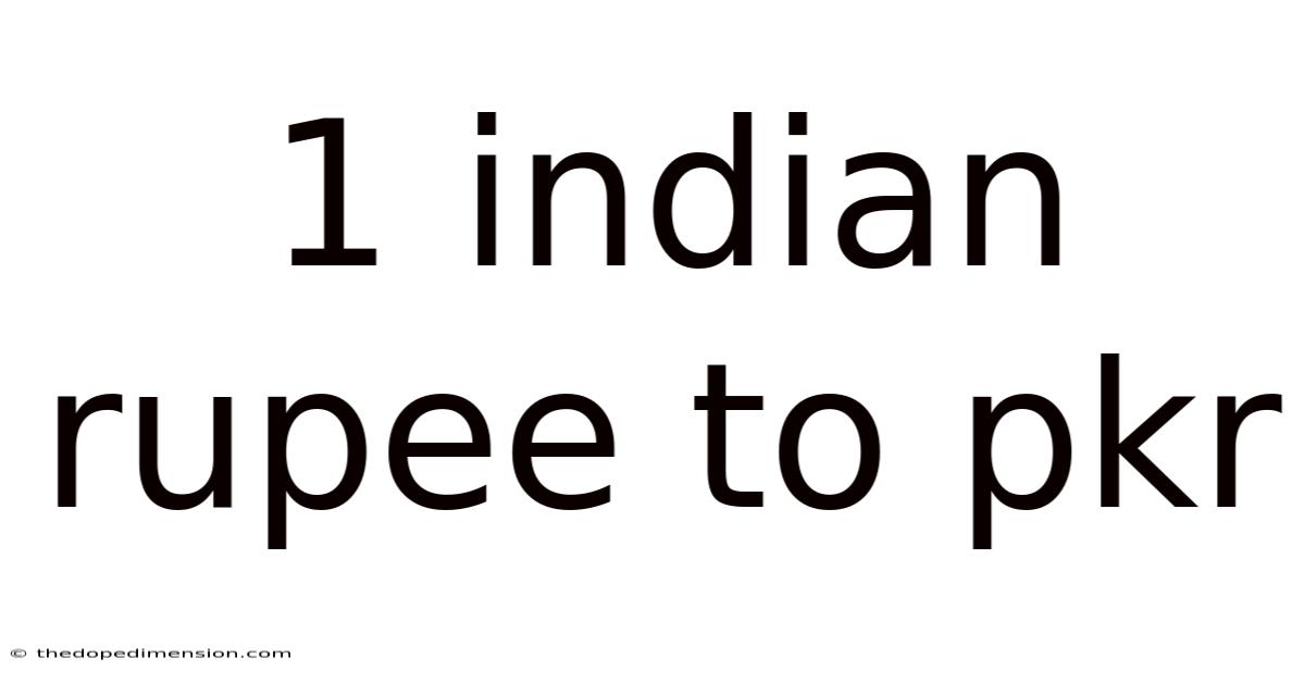 1 Indian Rupee To Pkr