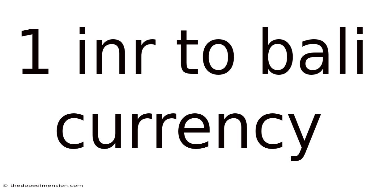1 Inr To Bali Currency