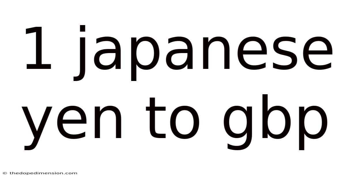 1 Japanese Yen To Gbp