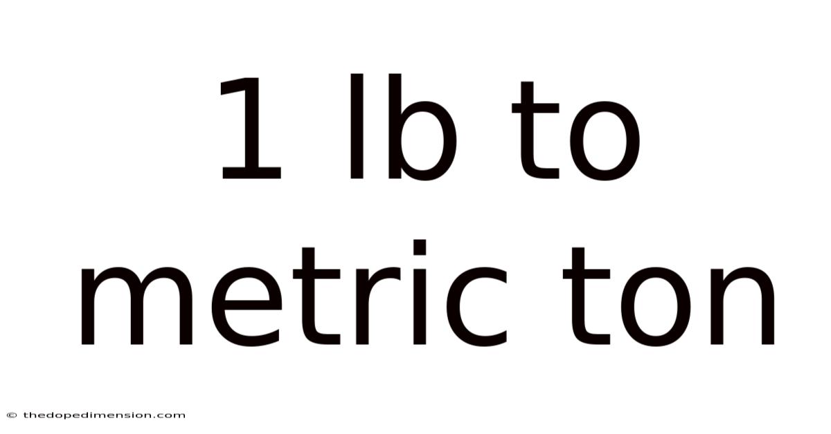 1 Lb To Metric Ton