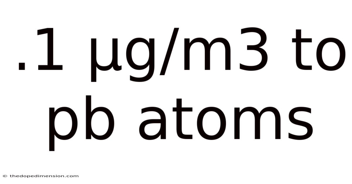 .1 Μg/m3 To Pb Atoms