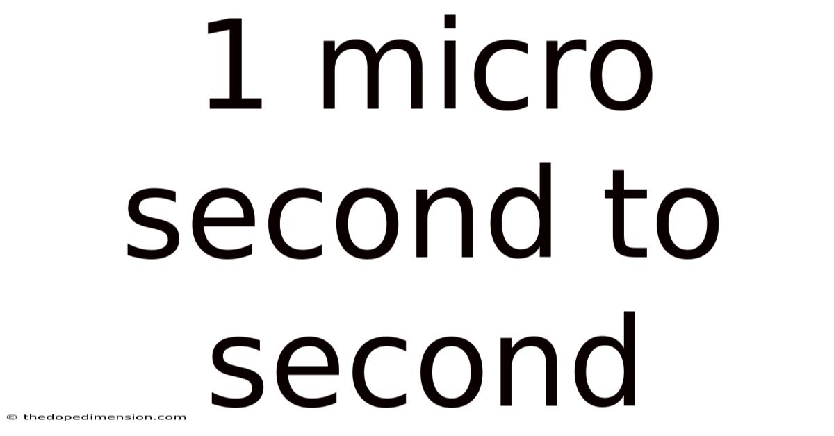 1 Micro Second To Second