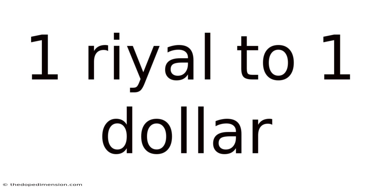 1 Riyal To 1 Dollar