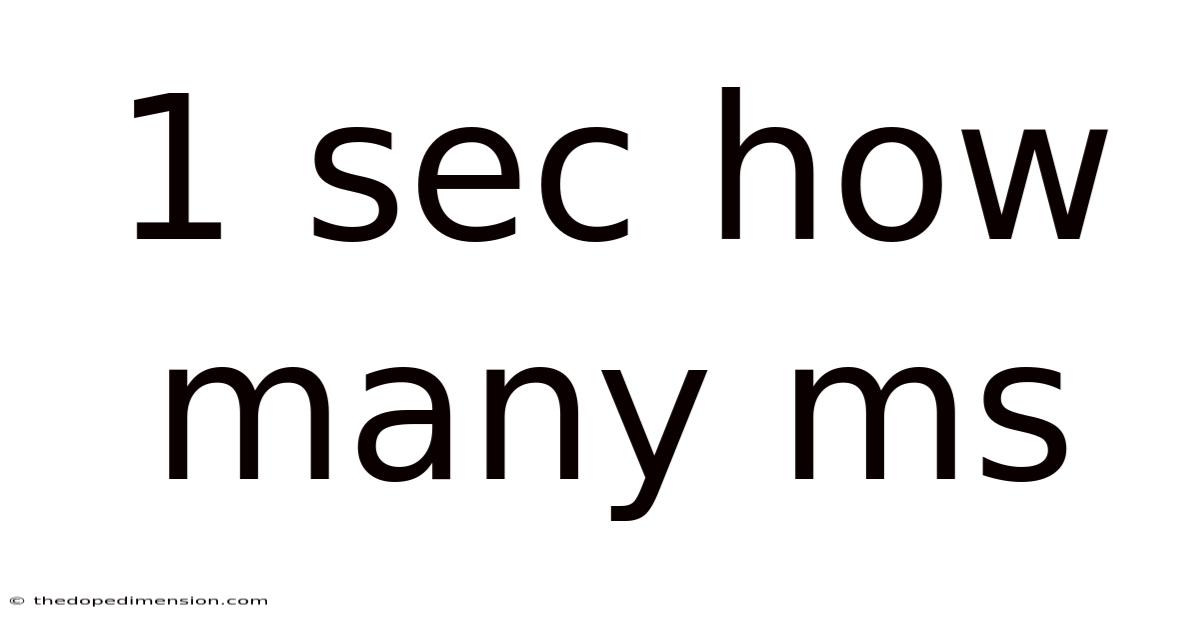 1 Sec How Many Ms