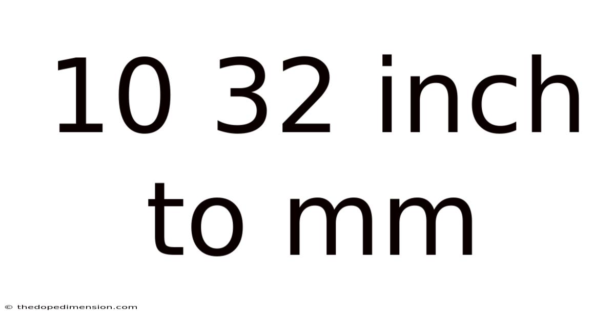10 32 Inch To Mm