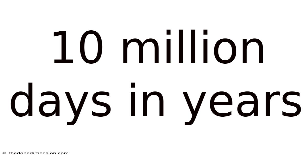 10 Million Days In Years