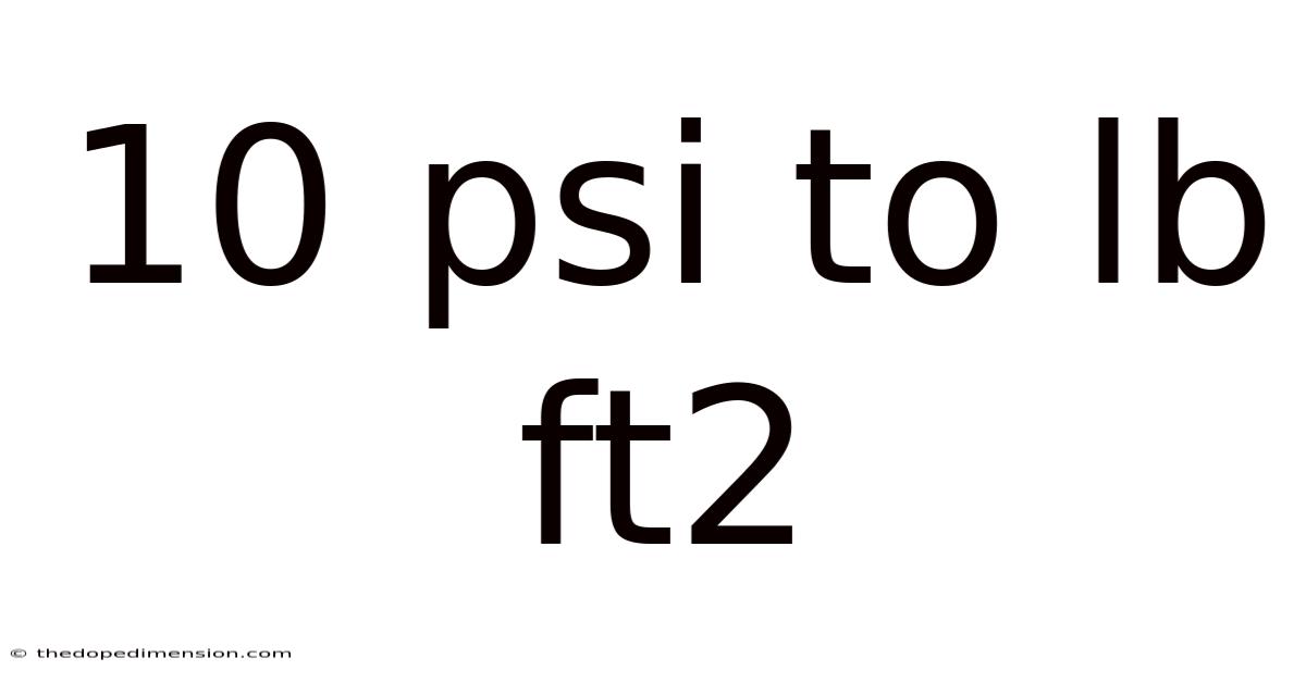 10 Psi To Lb Ft2