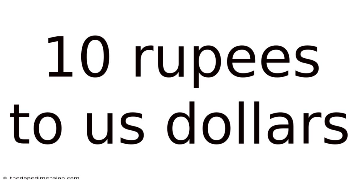 10 Rupees To Us Dollars