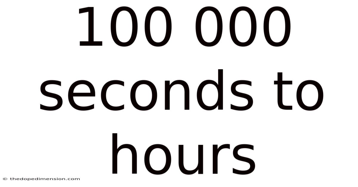 100 000 Seconds To Hours